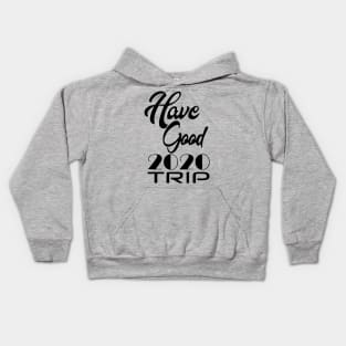 Have Good Trip Kids Hoodie